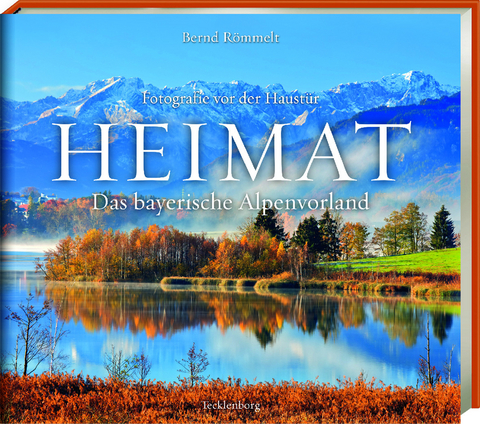 Heimat – Das bayerische Alpenvorland - Bernd Römmelt