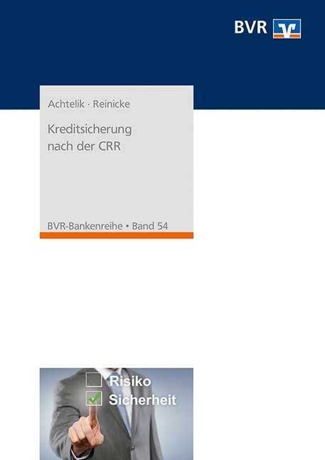 Kreditsicherung nach der CRR - Olaf Achtelik, Thorsten Reinicke