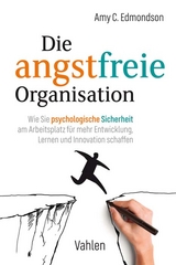 Die angstfreie Organisation - Amy C. Edmondson