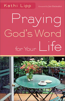 Praying God's Word for Your Life -  Kathi Lipp