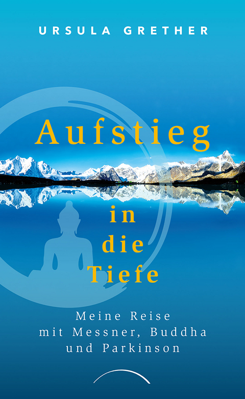 Aufstieg in die Tiefe - Ursula Grether