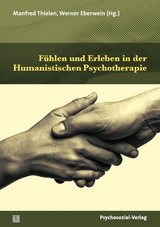 Fühlen und Erleben in der Humanistischen Psychotherapie - 