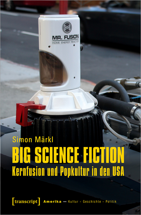 Big Science Fiction – Kernfusion und Popkultur in den USA - Simon Märkl