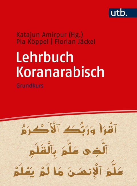 Lehrbuch Koranarabisch - Katajun Amirpur, Pia Köppel, Florian Jäckel