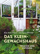 Das Kleingewächshaus - Schumann, Eva; Milicka, Gerhard