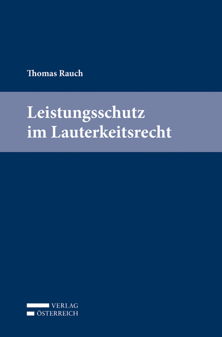 Leistungsschutz im Lauterkeitsrecht - Thomas Rauch