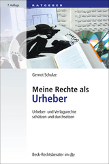 Meine Rechte als Urheber - Schulze, Gernot