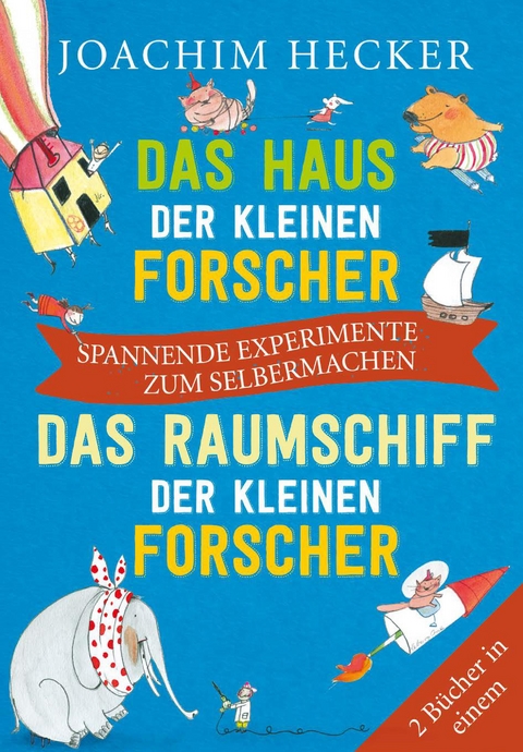 Das Haus der kleinen Forscher / Das Raumschiff der kleinen Forscher - Joachim Hecker