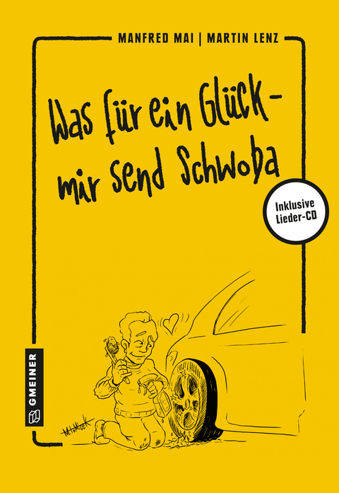 Was für ein Glück - mir send Schwoba - Manfred Mai, Martin Lenz