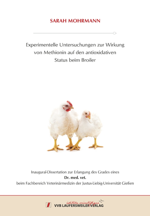 Experimentelle Untersuchungen zur Wirkung von Methionin auf den antioxidativen Status beim Broiler - Sarah Mohrmann