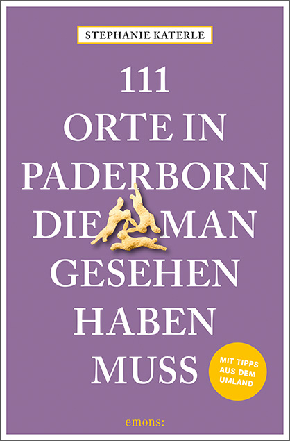 111 Orte in Paderborn, die man gesehen haben muss - Stephanie Katerle