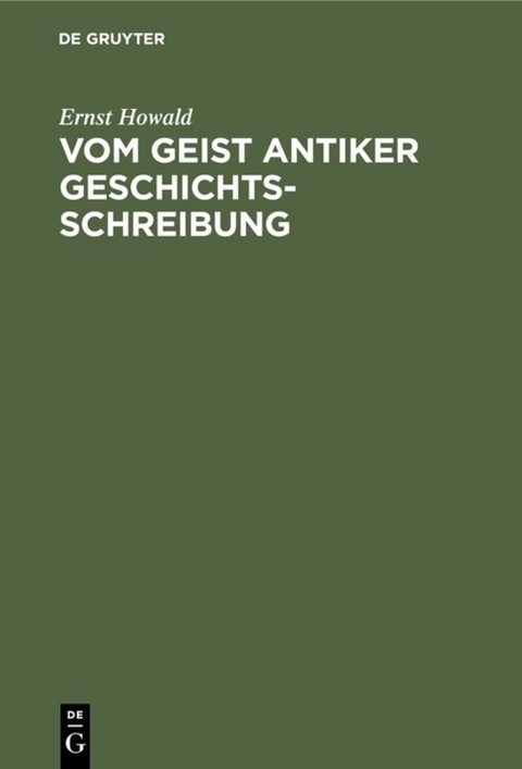 Vom Geist antiker Geschichtsschreibung - Ernst Howald