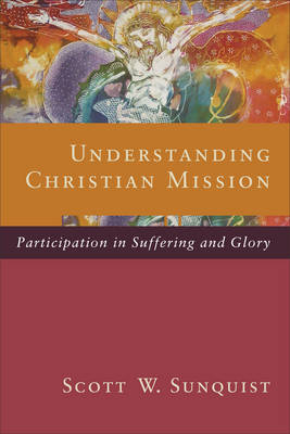 Understanding Christian Mission -  Scott W. Sunquist