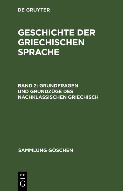 Geschichte der griechischen Sprache / Grundfragen und Grundzüge des nachklassischen Griechisch