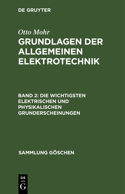 Otto Mohr: Grundlagen der allgemeinen Elektrotechnik / Die wichtigsten elektrischen und physikalischen Grunderscheinungen - Otto Mohr