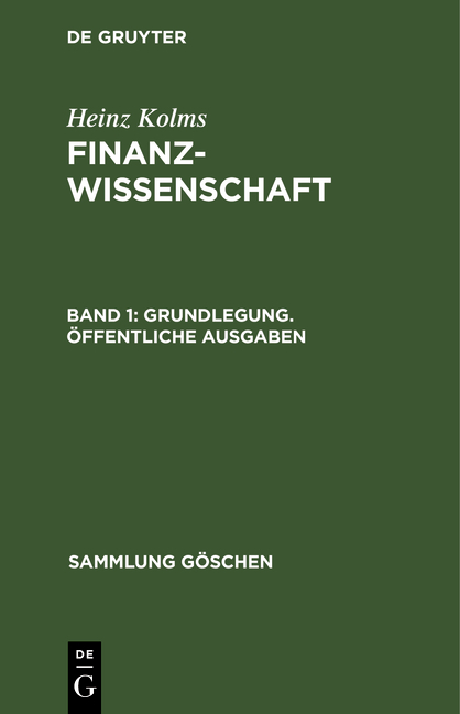 Heinz Kolms: Finanzwissenschaft / Grundlegung. Öffentliche Ausgaben - Heinz Kolms