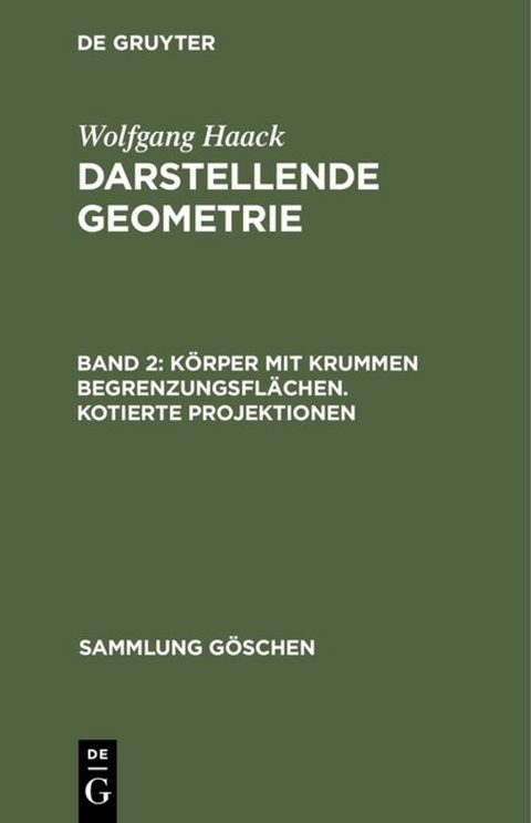 Wolfgang Haack: Darstellende Geometrie / Körper mit krummen Begrenzungsflächen. Kotierte Projektionen - Wolfgang Haack