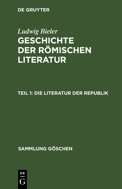 Ludwig Bieler: Geschichte der römischen Literatur / Die Literatur der Republik - Ludwig Bieler