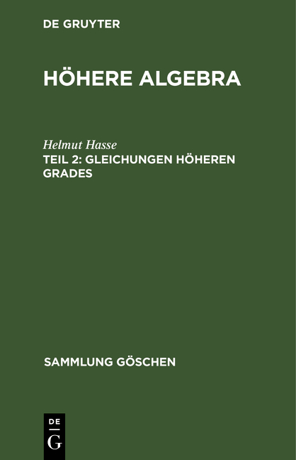 Helmut Hasse: Höhere Algebra / Gleichungen höheren Grades - Helmut Hasse