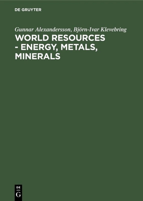 World resources - Energy, metals, minerals - Gunnar Alexandersson, Björn-Ivar Klevebring