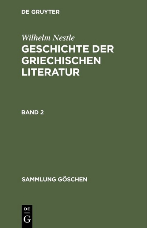 Wilhelm Nestle: Geschichte der griechischen Literatur / Wilhelm Nestle: Geschichte der griechischen Literatur. Band 2 - Wilhelm Nestle