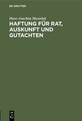 Haftung für Rat, Auskunft und Gutachten - Hans-Joachim Musielak