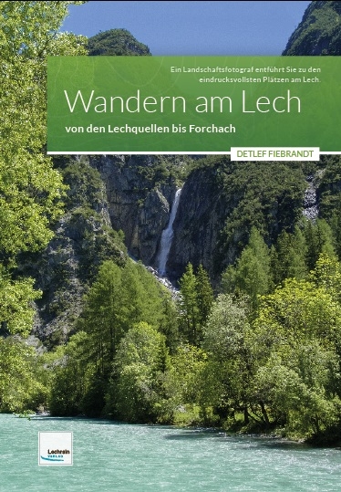 Wandern am Lech – Region 1 – von den Lechquellen bis Forchach - Detlef Fiebrandt