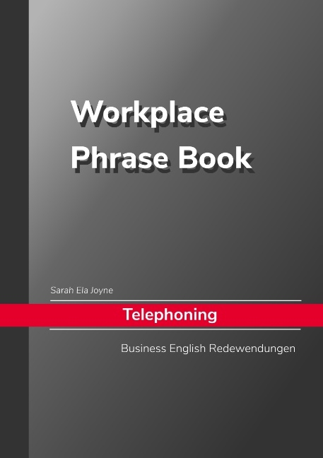 Sarah Ela Joyne Workplace Phrase Book Telephoning - Sarah Ela Joyne