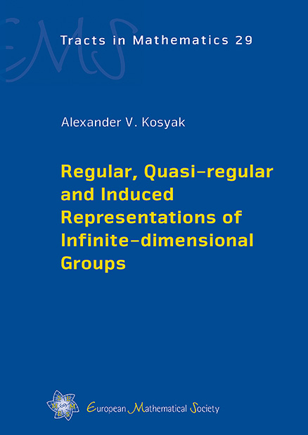 Regular, Quasi-regular and Induced Representations of Infinite-dimensional Groups - Alexander V. Kosyak