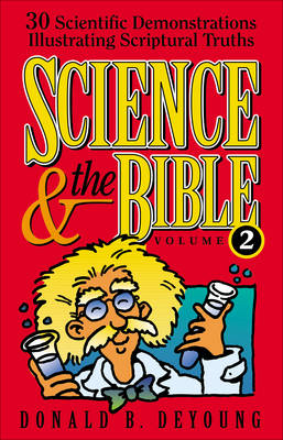 Science and the Bible : Volume 2 -  Donald B. DeYoung