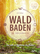 Waldbaden im Jahreskreis - Ulli Felber