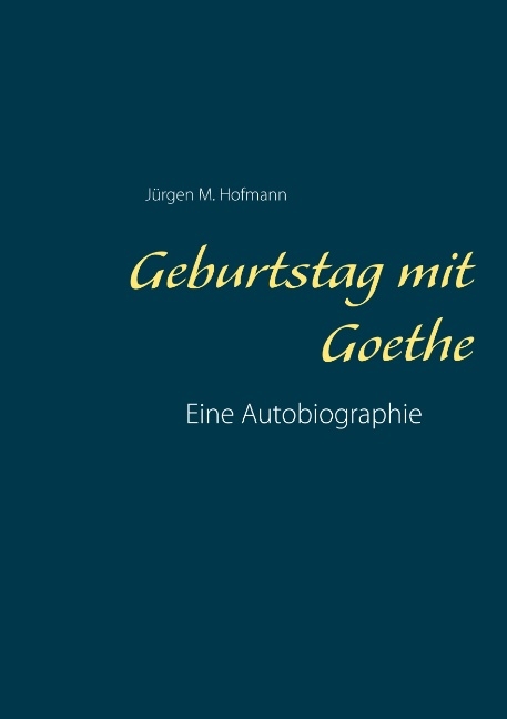 Geburtstag mit Goethe - Jürgen M. Hofmann