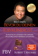 Bevor du deinen Job kündigst ... - Kiyosaki, Robert T.