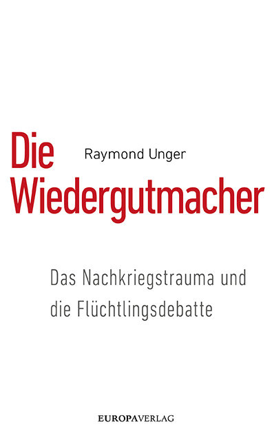 Die Wiedergutmacher - Raymond Unger