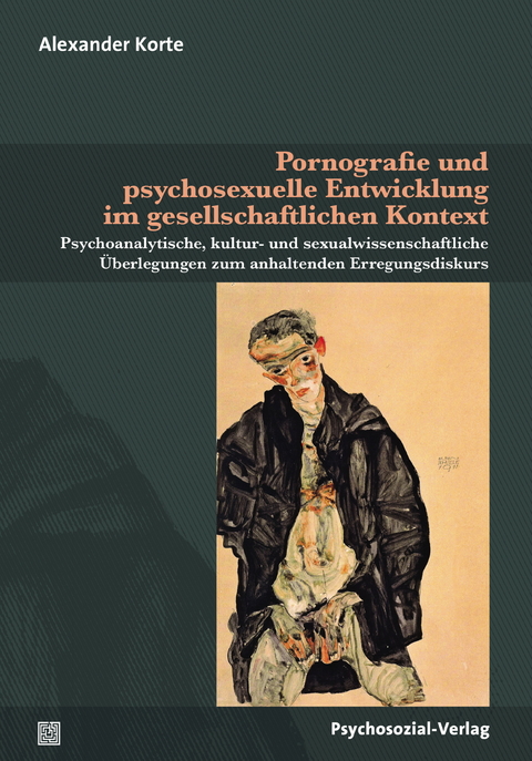 Pornografie und psychosexuelle Entwicklung im gesellschaftlichen Kontext - Alexander Korte