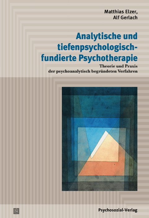 Analytische und tiefenpsychologisch fundierte Psychotherapie - Matthias Elzer, Alf Gerlach