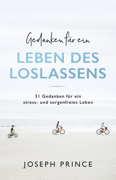 Gedanken für ein Leben des Loslassens - Joseph Prince