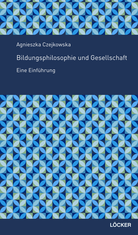 Bildungsphilosophie und Gesellschaft - Agnieszka Czejkowska