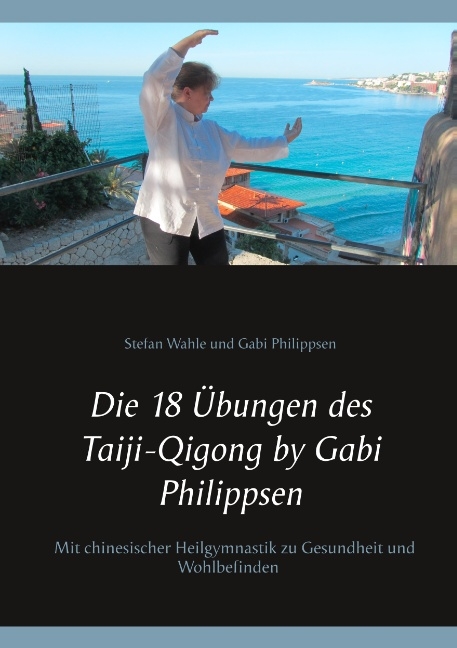 Die 18 Übungen des Taiji-Qigong by Gabi Philippsen - Gabi Philippsen, Stefan Wahle