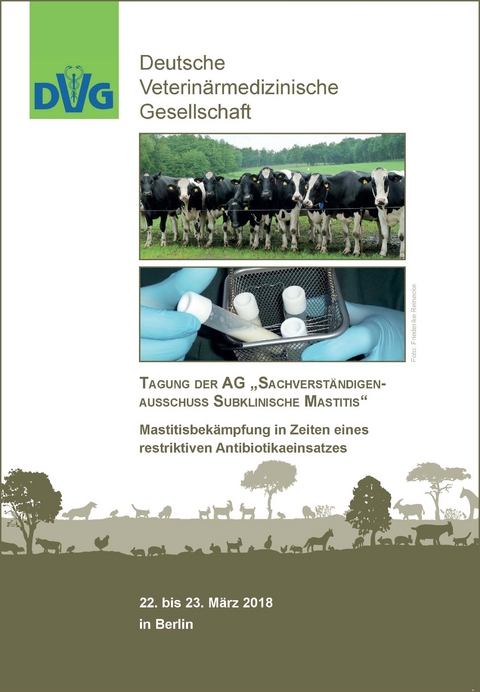 Tagung der AG "Sachverständigenausschuss subklinische Mastitis" Mastitisbekämpfung in Zeiten eines restriktiven Antibiotikaeinsatzes