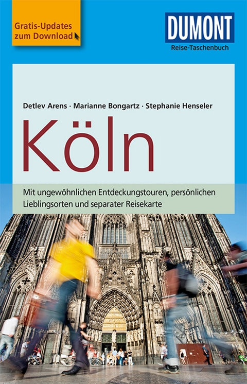 DuMont Reise-Taschenbuch Reiseführer Köln - Detlev Arens, Stephanie Henseler, Marianne Bongartz