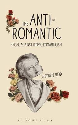 The Anti-Romantic -  Jeffrey Reid