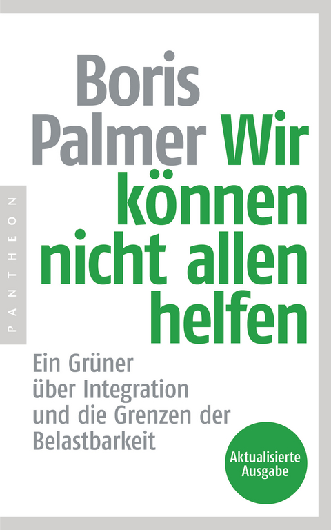 Wir können nicht allen helfen - Ein Grüner über Integration und die Grenzen der Belastbarkeit - Boris Palmer