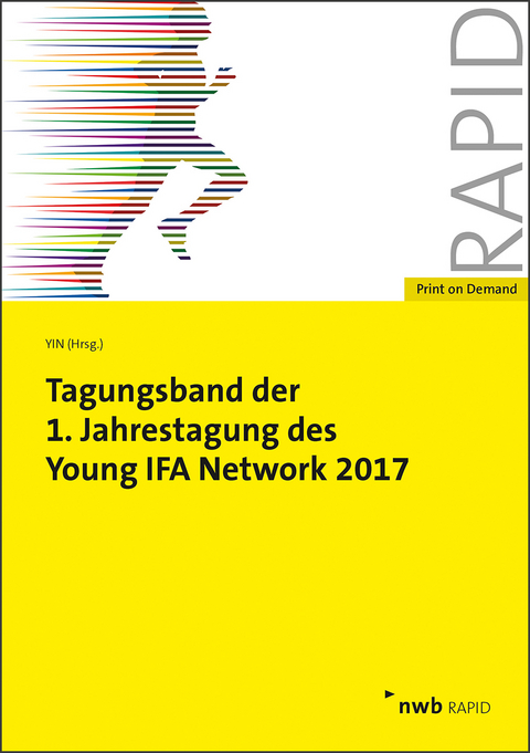 Tagungsband der 1. Jahrestagung des Young IFA Network 2017 - Tobias Hagemann, Florian Holle, Ruben Martini, Matthias Valta, Julian Böhmer, Ronald Gebhardt, Malte Bergmann, Philipp Lukas, Eva Oertel