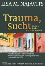 Trauma, Sucht und die Suche nach Sicherheit - Lisa M. Najavits