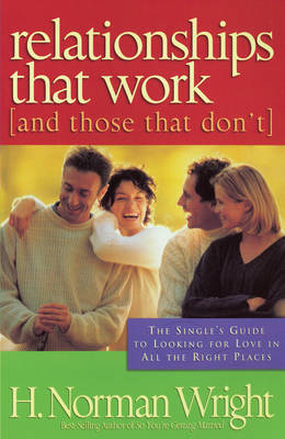 Relationships That Work (and Those That Don't) -  H. Norman DMin Wright