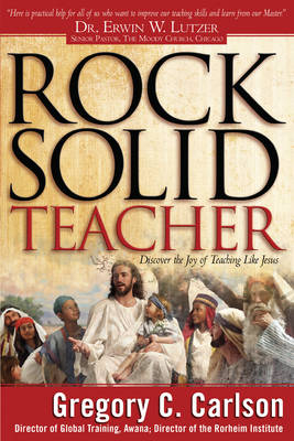 Rock-Solid Teacher -  Gregory C. Carlson