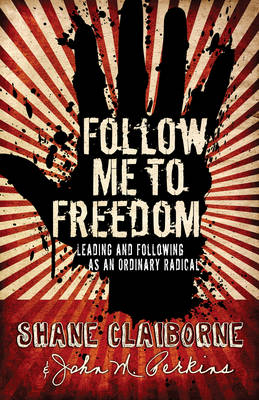 Follow Me to Freedom -  Shane Claiborne,  John M. Perkins