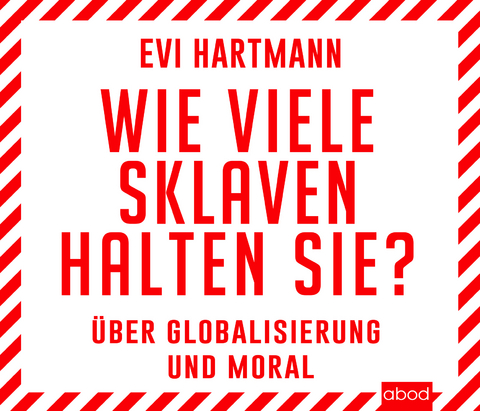 Wie viele Sklaven halten Sie? - Evi Hartmann