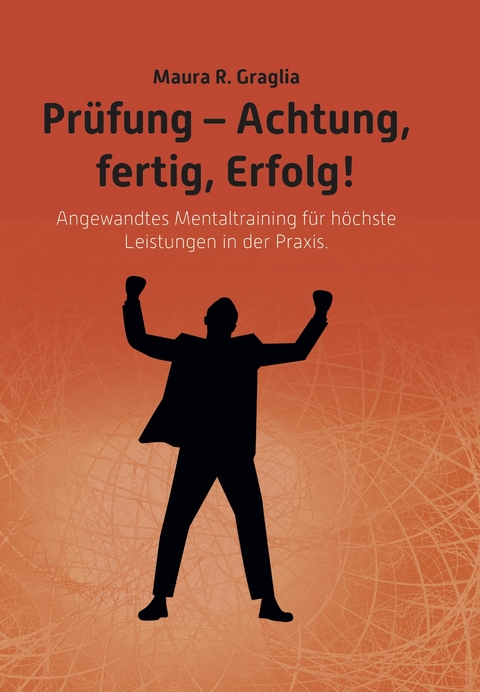 Prüfung- Achtung, fertig, Erfolg! - Maura R. Graglia